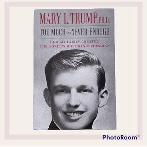 How My Family Created the World Most Dangerous Man by Mary Trump